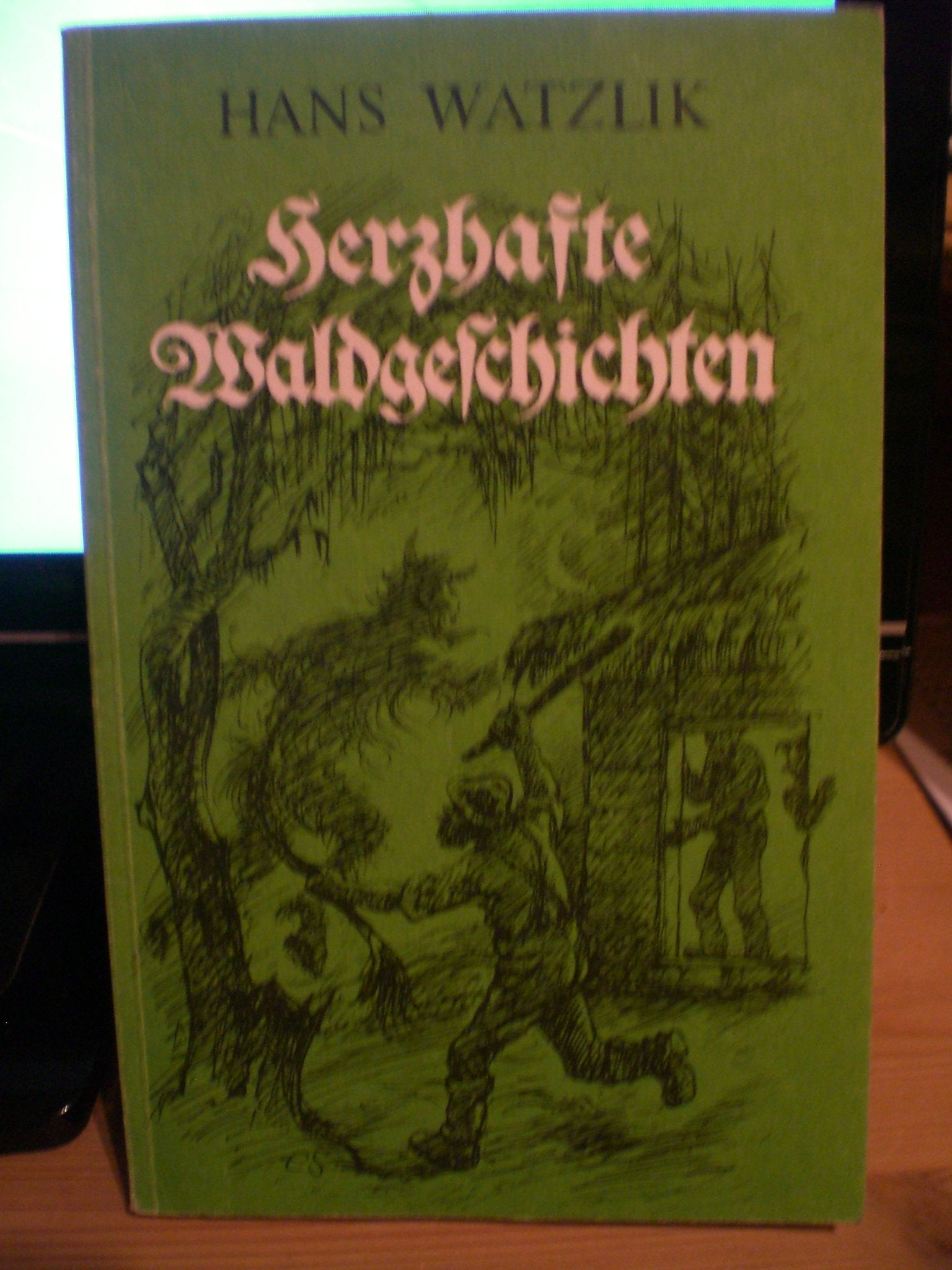 Herzhafte Waldgeschichten. Ein fröhliches Buch von Wildschützen, Landstreichern und Wallfahrern, von Bauern und Schelmen. Books