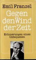 Gegen den Wind der Zeit : Erinnerungen eines Unbequemen ; e. Veröff. d. Sudetendt. Archivs book