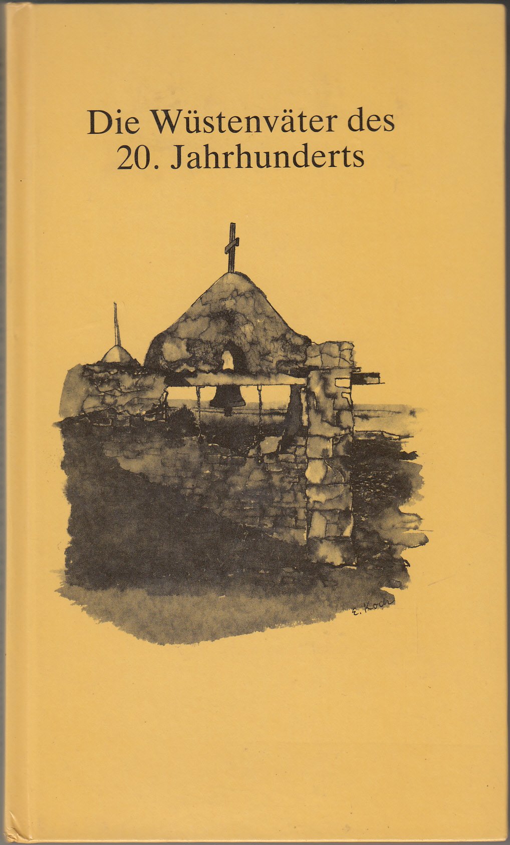 Die Wüstenväter des 20. Jahrhunderts. Gespräche und Erlebnisse Religion & Esotericism