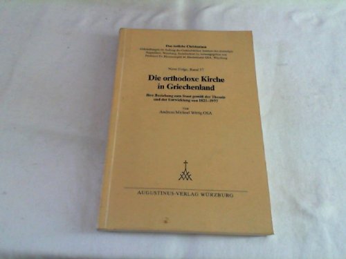 Die orthodoxe Kirche in Griechenland. Ihre Beziehung zum Staat gemäss der Theorie und der stattgefundenen Entwicklung (1821-1977) Books