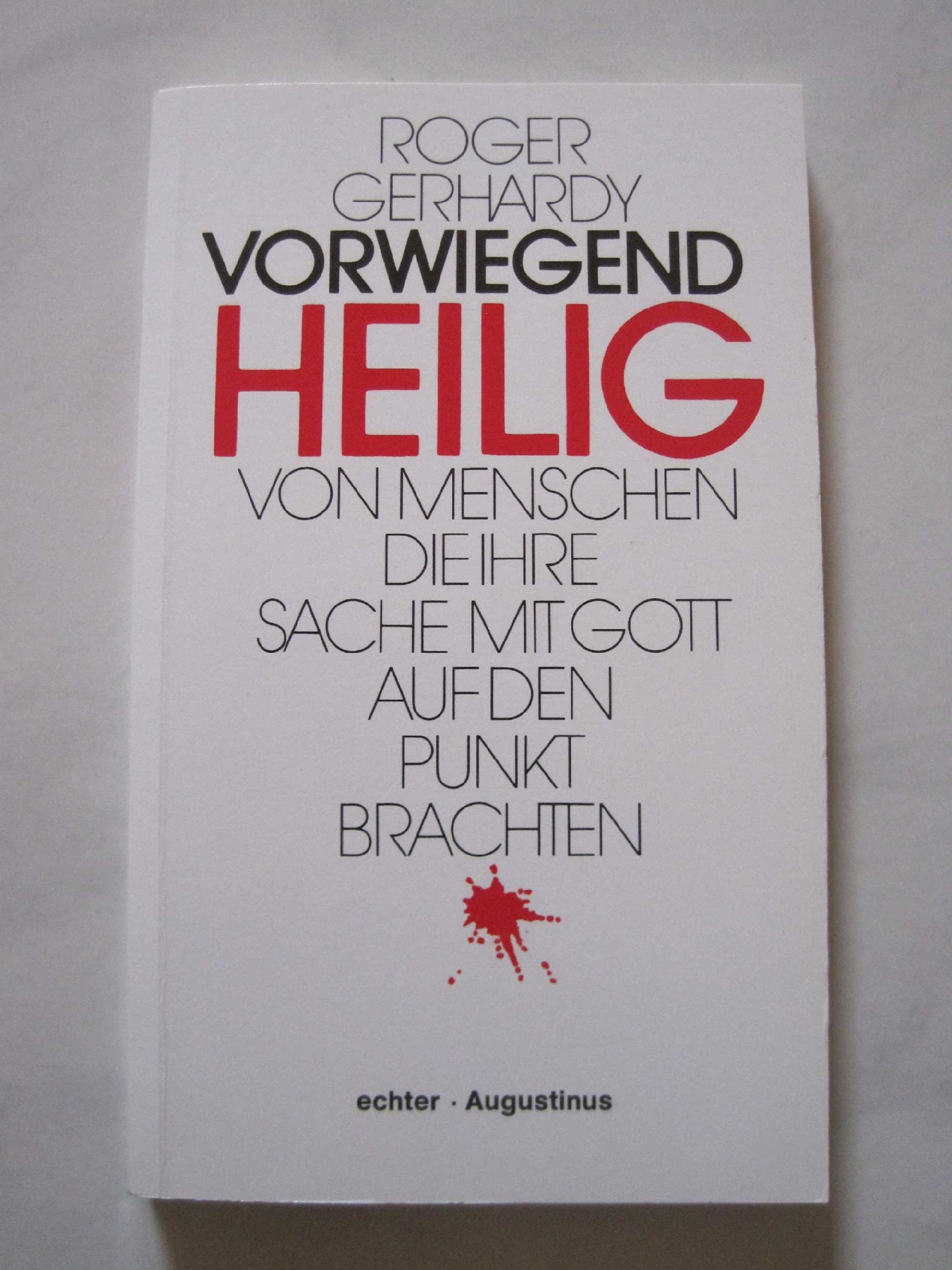Vorwiegend Heilig. Von Menschen die ihre Sache mit Gott auf den Punkt brachten Memories