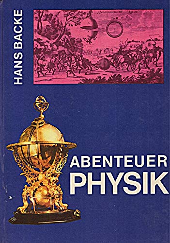 Abenteuer Physik : aus d. Geschichte d. Physik u. ihrer Forscher. Books