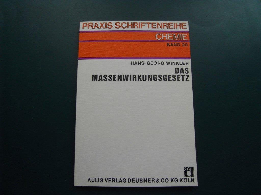Das Massenwirkungsgesetz. Das chemische Gleichgewicht und seine Gesetzmässigkeiten Books