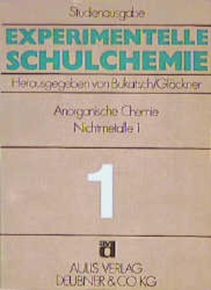 Experimentelle Schulchemie. Studienausgabe in 9 Bänden, Band 1: Anorganische Chemie - Nichtmetalle (I) Education & Training