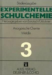 Experimentelle Schulchemie; Studienausgabe; Bd.3: Anorganische Chemie (Metalle) book