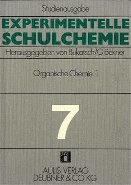 Experimentelle Schulchemie. Studienausgabe in 9 Bänden / Organische Chemie I.: Kohlenwasserstoffe und Halogenderivate - Alkohole, Aldehyde und Ketone. ... Konstitutionsaufklärung organischer Stoffe Education & Training