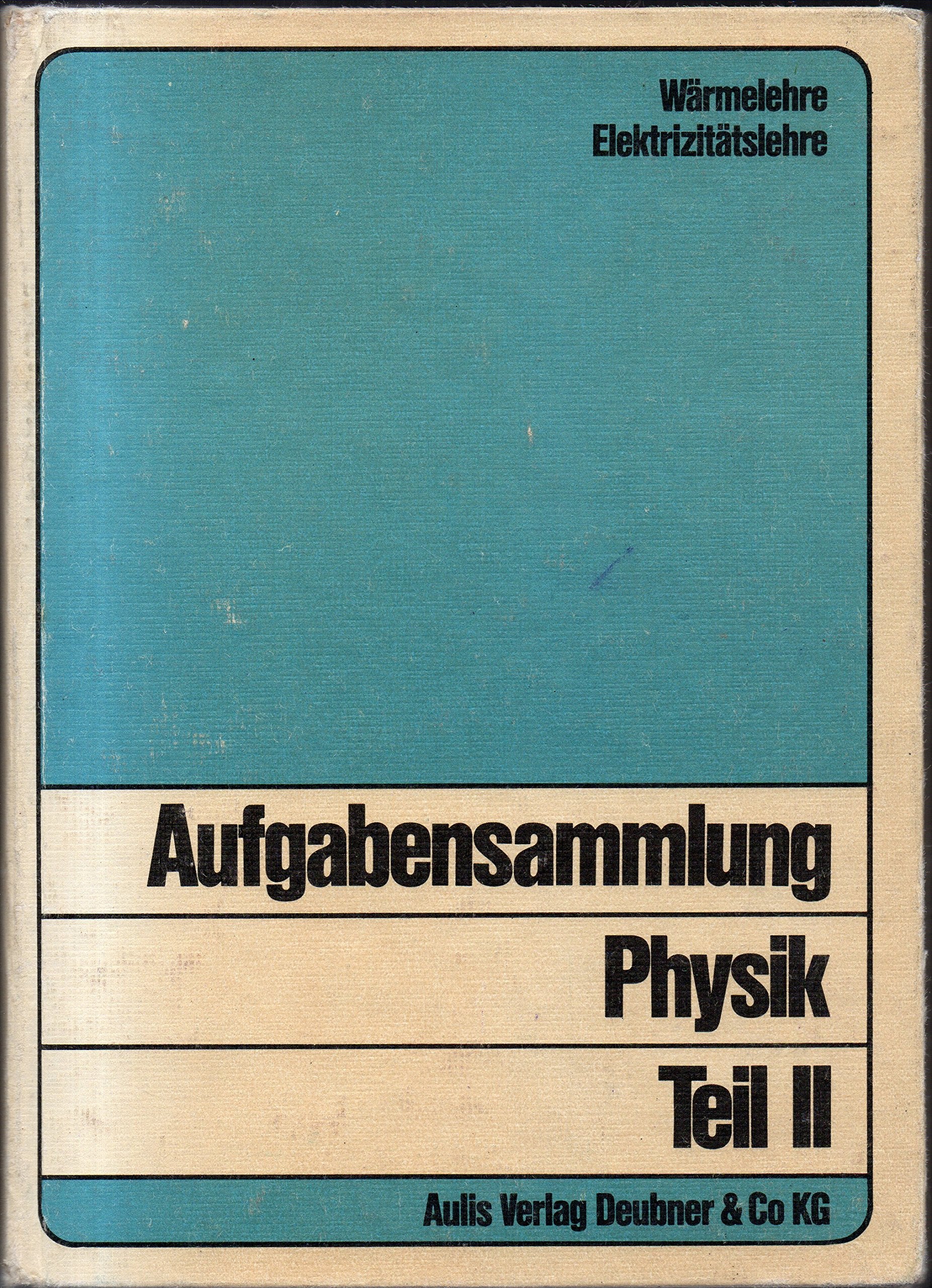 Aufgabensammlung Physik II. Wärmelehre, Elektrizitätslehre Mathematics