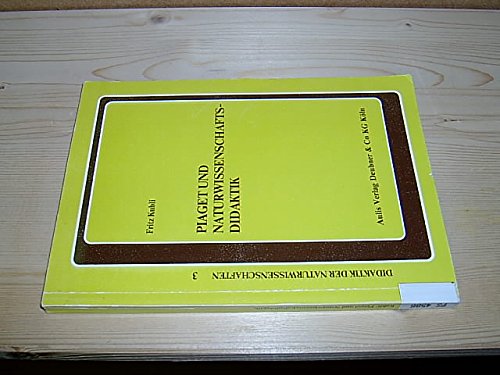 Piaget und Naturwissenschaftsdidaktik: Konsequenzen aus den erkenntnispsychologischen Untersuchungen Science Books