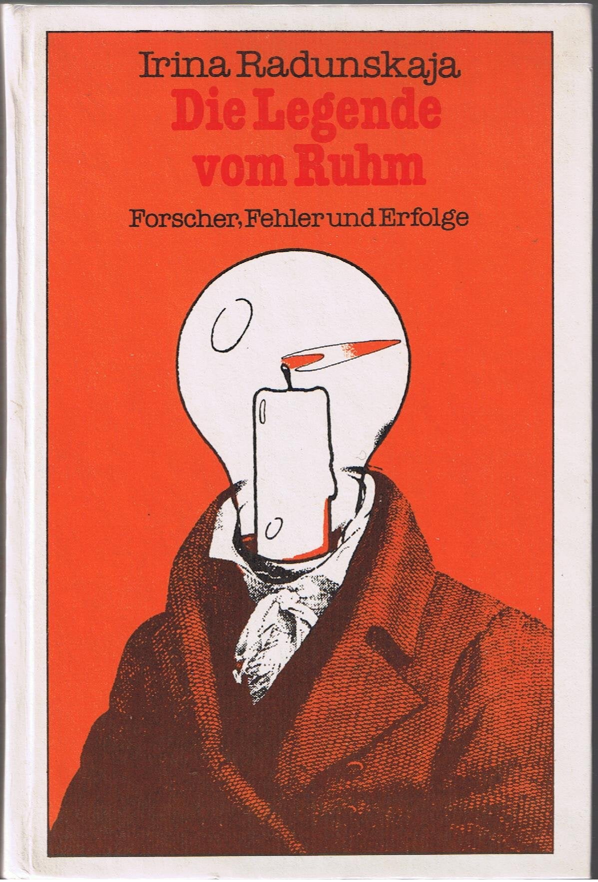 Die Legende vom Ruhm. Forscher, Fehler und Erfolge Books