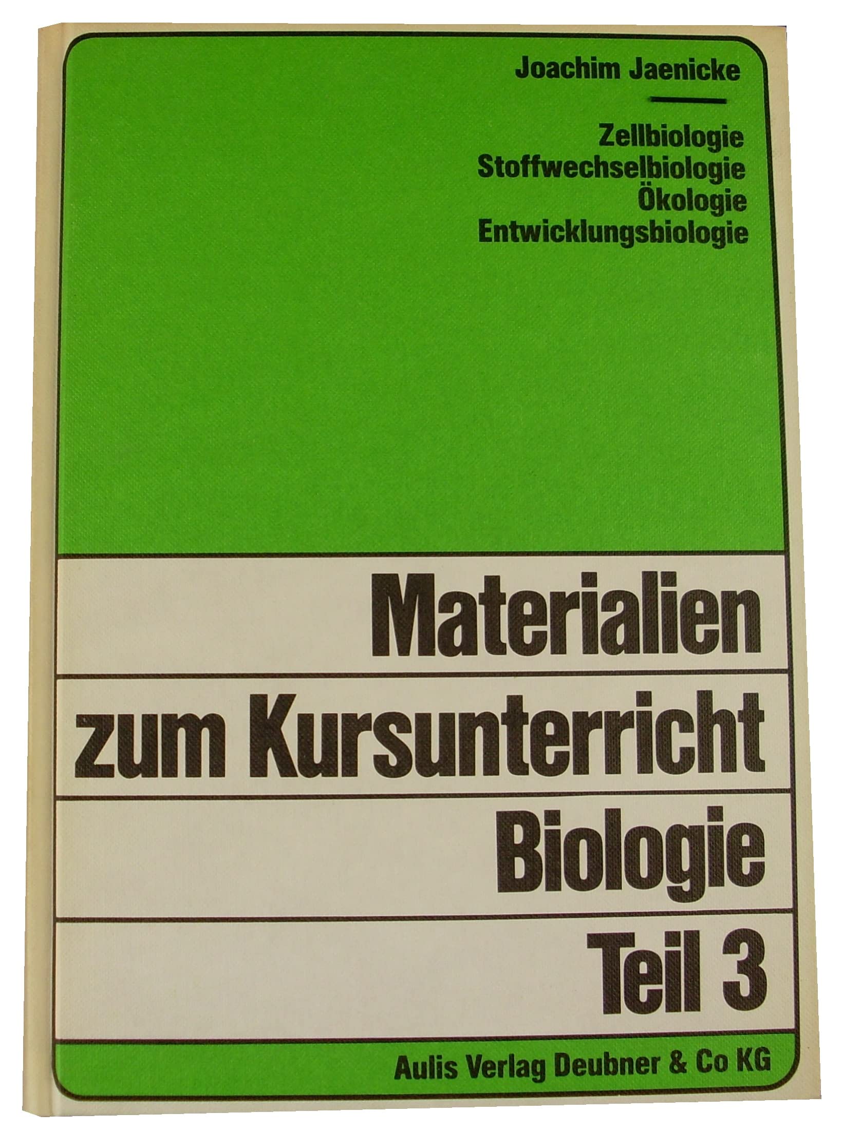 Materialien zum Kursunterricht Biologie: Zellbiologie, Stoffwechselbiologie, Ökologie, Enwicklungsbiologie Learning & Reference