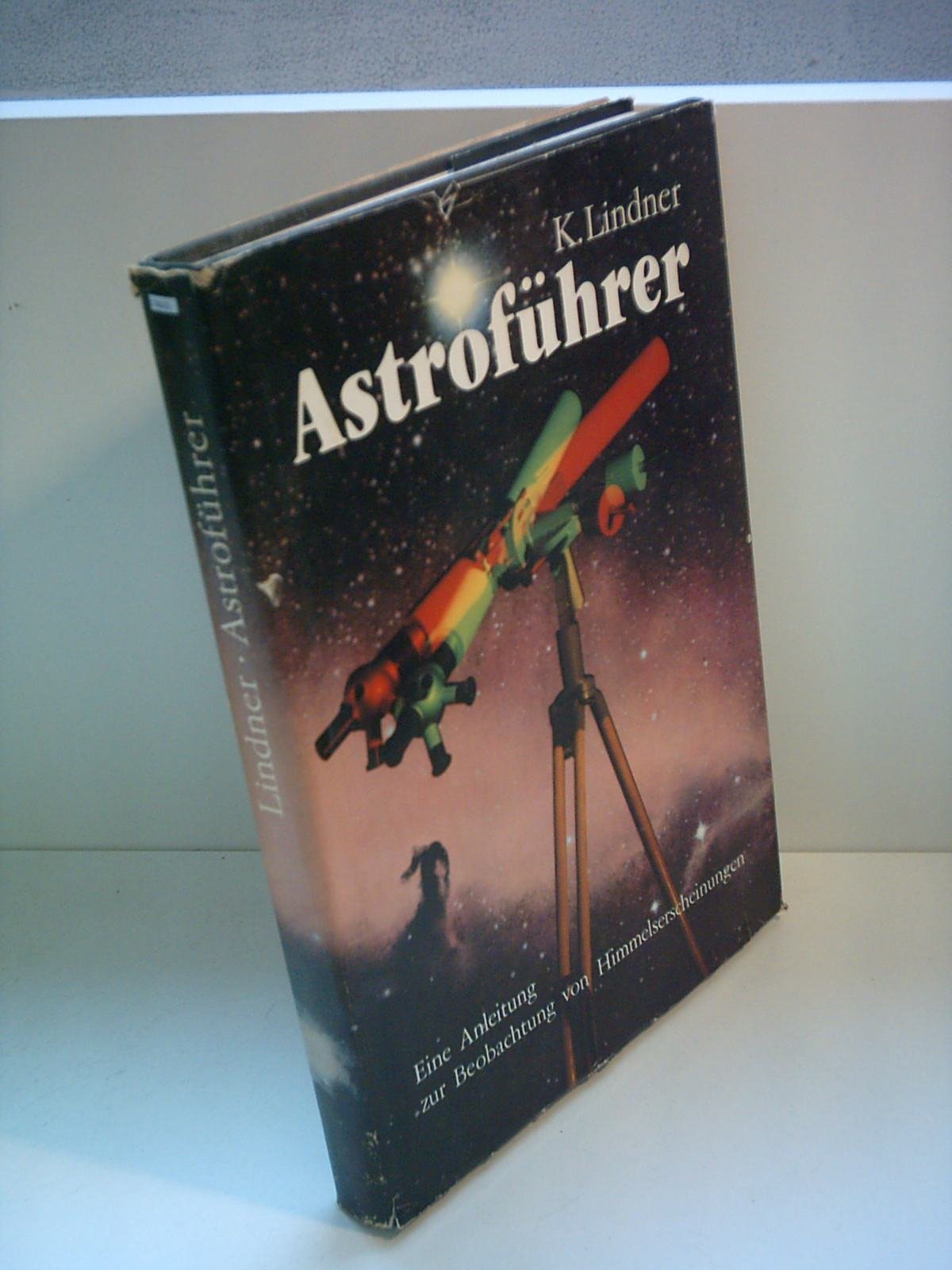 Klaus Lindner: Astroführer - Eine Anleitung zur Beobachtung von Himmelserscheinungen Books