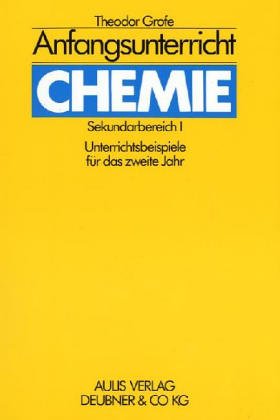 Anfangsunterricht Chemie Sekundarbereich I. Bd. II. Unterrichtsbeispiele für das zweite Jahr Books