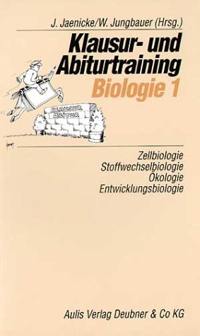 Klausur- und Abiturtraining Biologie, Bd.1, Zellbiologie, Stoffwechselbiologie, Ökologie, Entwicklungsbiologie Study Guides