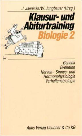 Klausur- und Abiturtraining Biologie, Bd.2, Genetik, Evolution, Nerven-, Sinnes- und Hormonphysiologie, Verhaltensbiologie Study Guides