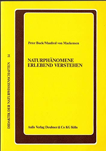 Naturphänomene erlebend verstehen. Über Physik- und Chemieunterricht an Waldorfschulen und ihre erkenntnismethodische und didaktische Grundlegung Natural Sciences