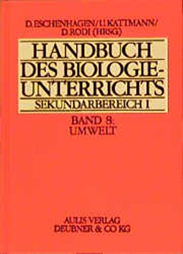 Handbuch des Biologieunterrichts. Sekundarstufe I / Umwelt: Umweltbeziehungen - Ökosysteme - Umweltschutz Learning & Reference