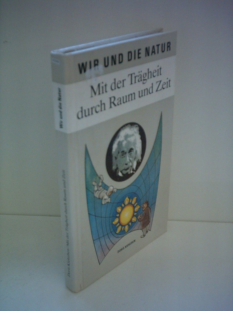 Mit der Trägheit durch Raum und Zeit: Auf den Spuren Albert Einsteins Science