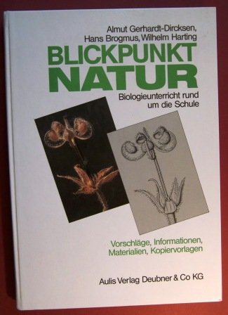 Blickpunkt Natur. Biologieunterricht rund um die Schule. Vorschläge - Informationen - Materialien - Kopiervorlagen Education & Training
