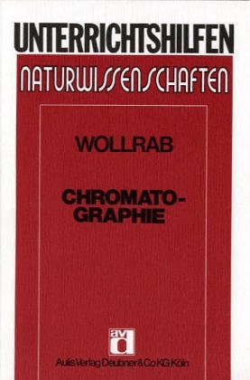 Chromatographie: Adsorption, Säulenchromatographie, Dünnschichtchromatographie, Papierchromatographie, Gaschromatographie: Adsorption, ... Herausgeb. betreut v. Heinz Schmidkunz Education & Training