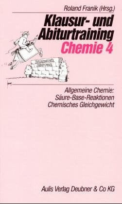 Klausur- und Abiturtraining Chemie, Bd.4, Allgemeine Chemie: Säure-Base-Reaktionen, Chemisches Gleichgewicht Study Guides