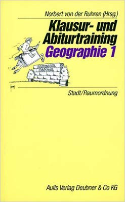 Klausur- und Abiturtraining Geographie, Bd.1, Stadtordnung, Raumordnung Study Guides