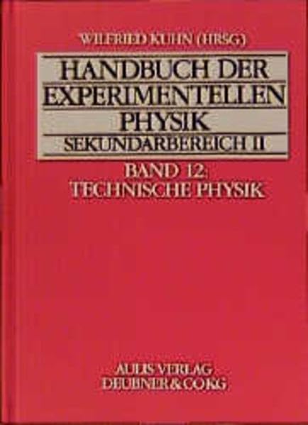 Handbuch der experimentellen Physik. Sekundarstufe II. Ausbildung - Unterricht - Fortbildung: Handbuch der experimentellen Physik. Sekundarstufe II. Ausbildung... / Technische Physik Business & Technology