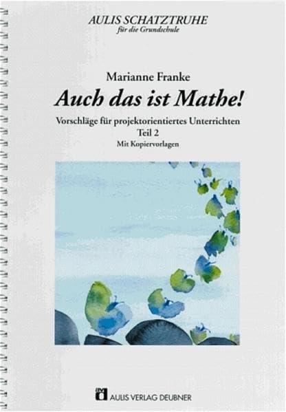 Auch das ist Mathe!, Teil 2. Vorschläge für projektorientiertes Unterrichten. Aulis Schatztruhe für die Grundschule book