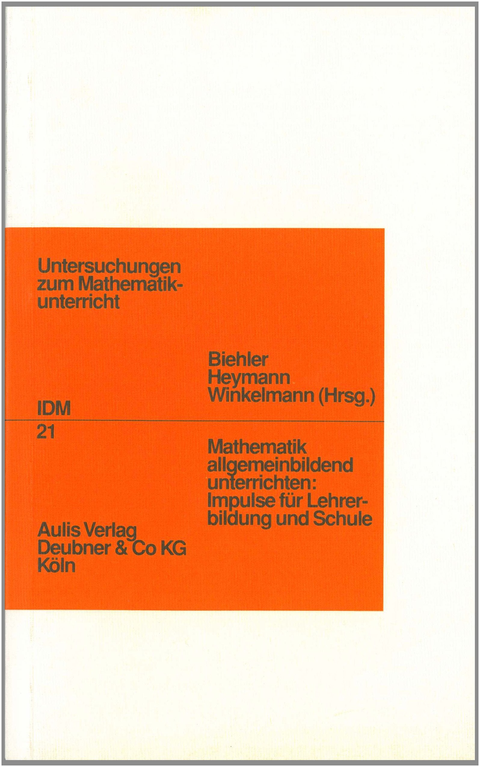 Mathematik allgemeinbildend unterrichten: Impulse für Lehrerbildung und Schule Education & Training