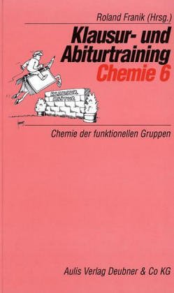 Klausur- und Abiturtraining Chemie, Bd.6, Chemie der funktionellen Gruppen Study Guides