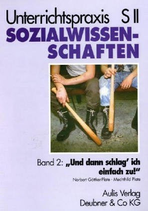 Unterrichtspraxis S II, Sozialwissenschaften, Bd.2, 'Und dann schlag' ich einfach zu!' Rechtsextremistische Gewalt von Jugendlichen, eine ... Dunkle Schatten 2' für Windows 3.xx/95 Social Sciences