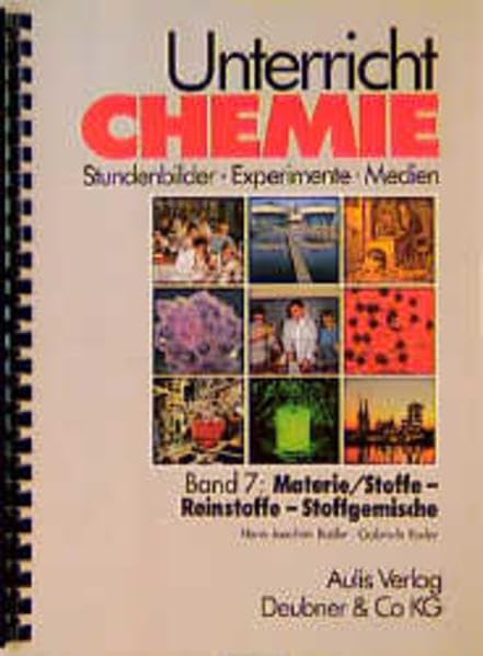 Unterricht Chemie, Bd.7, Materie / Stoffe, Reinstoffe, Stoffgemische Education & Training