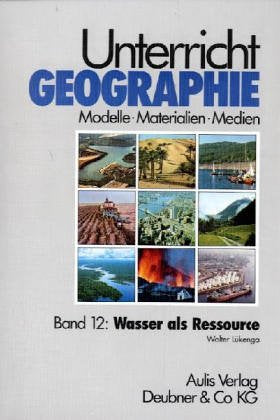 Unterricht Geographie, 20 Bde. in 21 Tl.-Bdn., Bd.12, Wasser als Ressource Education & Training