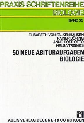 Praxis Schriftenreihe Abteilung Biologie, Band 35: 50 neue Abituraufgaben Biologie Education & Training