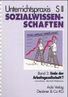 Unterrichtspraxis S II, Sozialwissenschaften, Bd.3, Ende der Arbeitsgesellschaft?: Arbeitslosigkeit - Auswirkungen, Ursachen, Handlungsmöglichkeiten Education & Training
