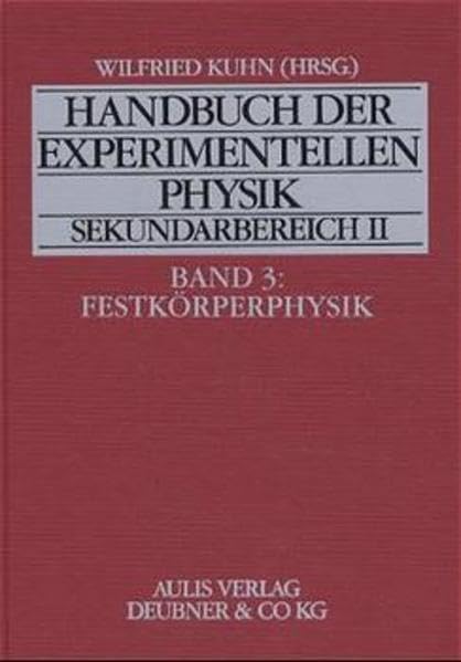 Handbuch der experimentellen Physik. Sekundarstufe II. Ausbildung - Unterricht - Fortbildung: Handbuch der experimentellen Physik Sekundarbereich II, Bd.3, Festkörperphysik Education & Training