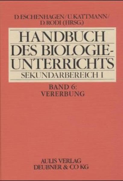 Handbuch des Biologieunterrichts, Sekundarbereich I, in 8 Bdn., Bd.6, Vererbung (Handbuch des Biologieunterrichts. Sekundarstufe I) Education & Training