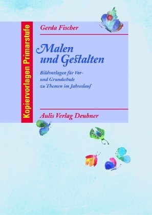 Malen und Gestalten: Bildvorlagen für Vor- und Grundschule zu Themen im Jahreslauf. Primarstufe: Bildvorlagen für Vor- und Grundschule zu Themen im Jahreslauf. Kopiervorlagen Primarstufe Education & Training