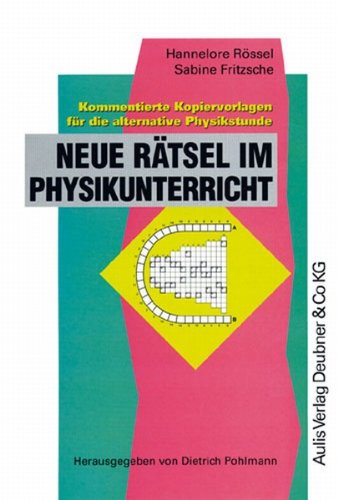 Neue Rätsel im Physikunterricht. Kommentierte Kopiervorlagen für die alternative Physikstunde. Kopiervorlagen Physik book