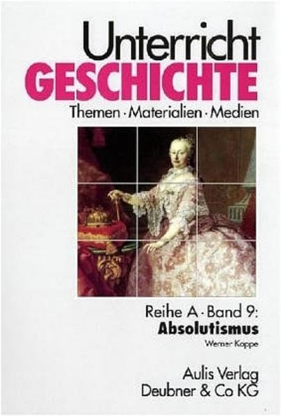 Reihe A, Band 9: Absolutismus. Unterricht Geschichte book