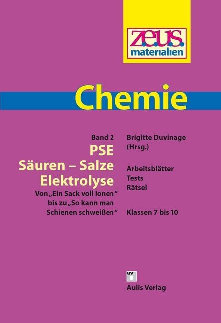 z.e.u.s. - Materialien Chemie / PSE - Säuren - Salze - Elektrolyse: Von "Ein Sack voll lonen" bis zu "So kann man Schienen schweißen" Learning & Reference