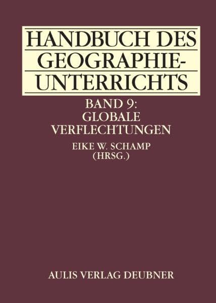 Handbuch des Geographieunterrichts / Band 9: Globale Verflechtungen: Handbuch des Geographieunterrichts Business, Finance & Career