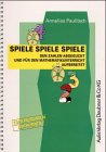 Spiele - Spiele - Spiele: Den Zahlen abgeguckt und für den Mathematikunterricht aufbereitet Leisure & Fun