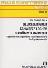 Gleichzeitigkeit - Schwarze Löcher - Gekrümmte Raumzeit: Spezielle und Allgemeine Relativitätstheorie im Physikunterricht Education & Training
