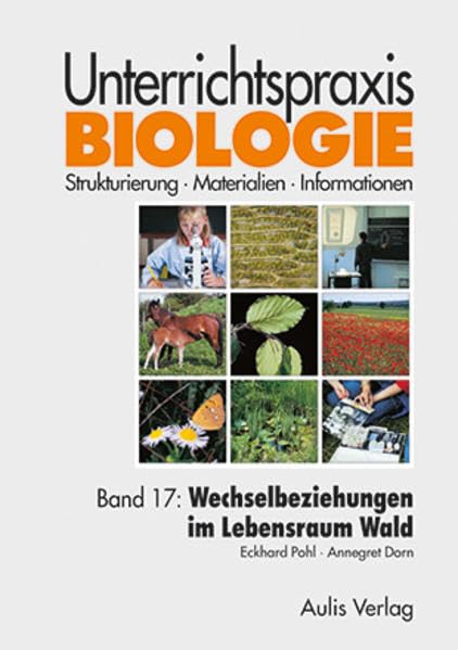 Unterrichtspraxis Biologie / Band 17: Wechselbeziehungen im Lebensraum Wald: Unterrichtspraxis Biologie Learning & Reference