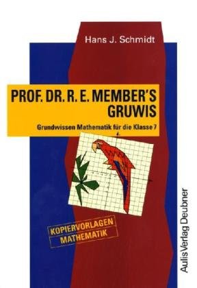 Kopiervorlagen Mathematik / Prof. Dr. R. E. Member's Gruwis: Grundwissen Mathematik für die Klasse 7 Education & Training