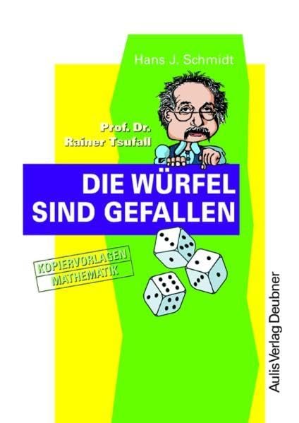 Kopiervorlagen Mathematik / Prof. Dr. Rainer Tsufall Die Würfel sind gefallen: Kopiervorlagen zur Wahrscheinlichkeitsrechnung Study Guides