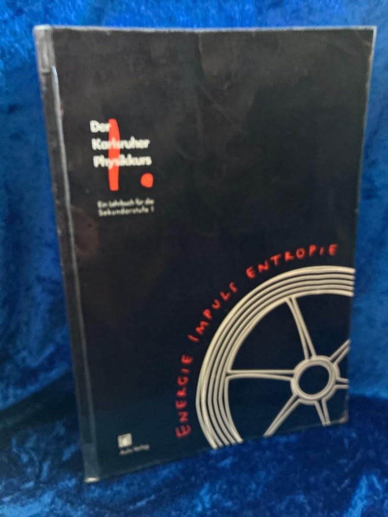 Der Karlsruhe Physikkurs. Ein Lehrbuch für die Sekundarstufe 1 / Band 1: Energie, Impuls, Entropie Learning & Reference
