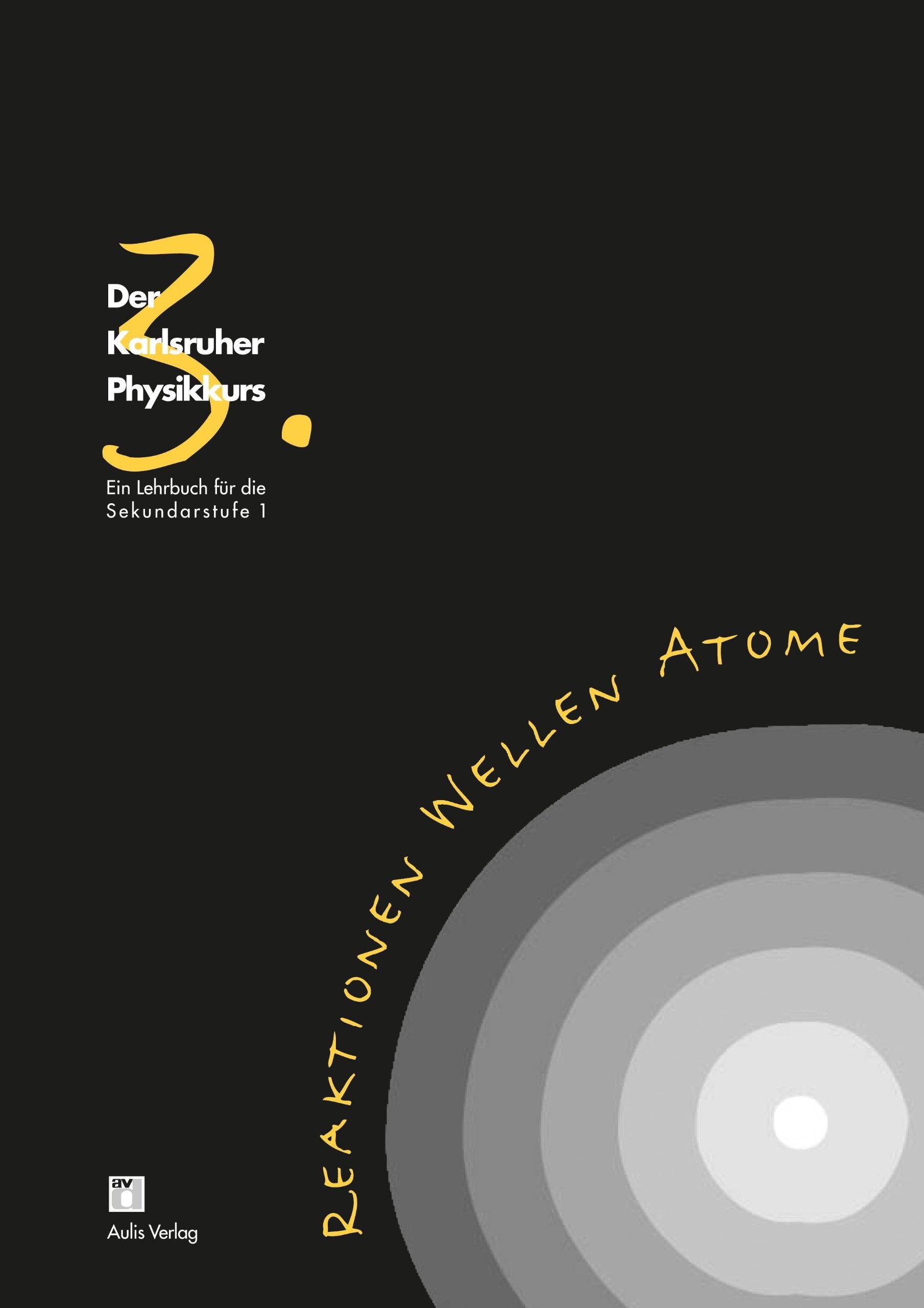 Der Karlsruhe Physikkurs. Ein Lehrbuch für die Sekundarstufe 1 / Band 3: Reaktionen, Wellen, Atome Learning & Reference