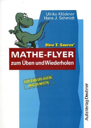 Dino T. Saurus’ Mathe-Flyer: Zum Üben und Wiederholen Books