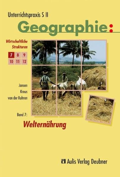 Unterrichtspraxis S II - Geographie / Welternährung, Wirtschaftliche Strukturen: Unterrichtspraxis S II - Geographie, Band 7 Non-fiction